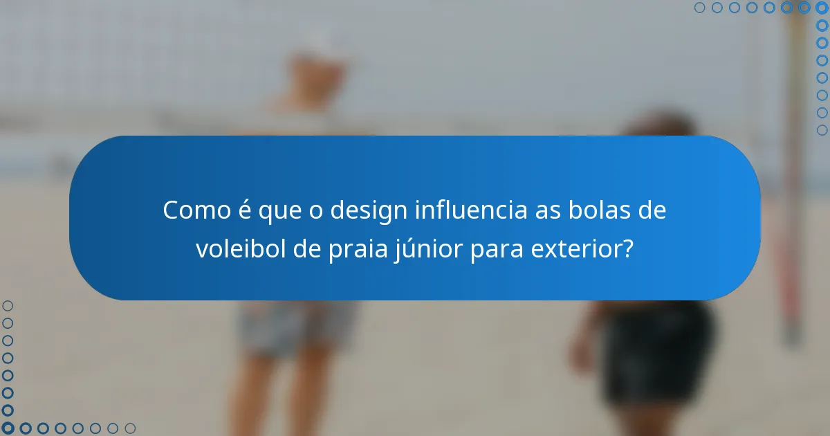 Como é que o design influencia as bolas de voleibol de praia júnior para exterior?