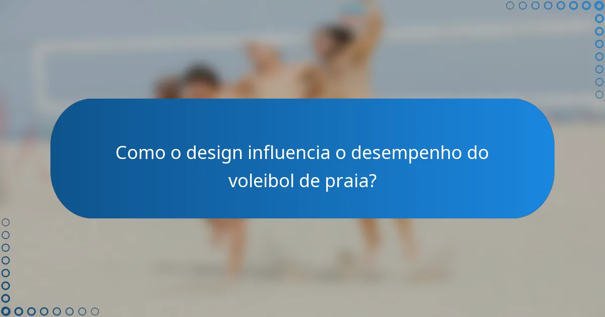 Como o design influencia o desempenho do voleibol de praia?